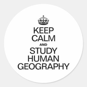 BEHALT CALM UND STUDY HUMAN GEOGRAPHY RUNDER AUFKLEBER