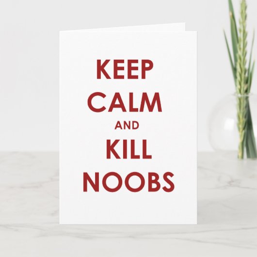 Behalt Calm und töte Noobs Karte (Vorderseite)