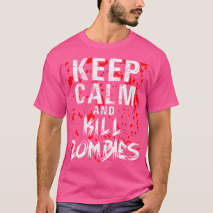 Behalt Calm und töte Zombies Halloween Zombie Hunt T-Shirt