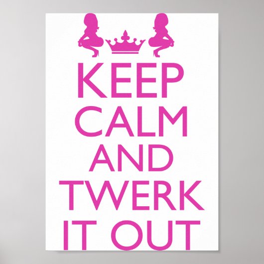 Behalt Calm und Twerk it out Poster (Vorne)