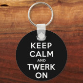 Behalt Calm und Twerk on Schlüsselanhänger (Vorderseite)