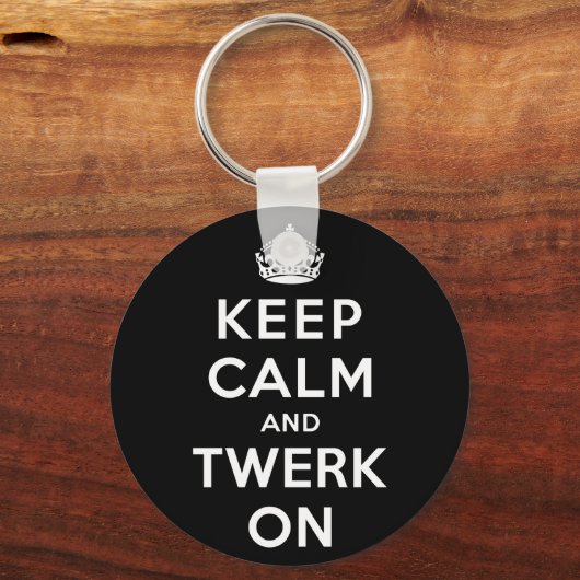 Behalt Calm und Twerk on Schlüsselanhänger (Vorderseite)