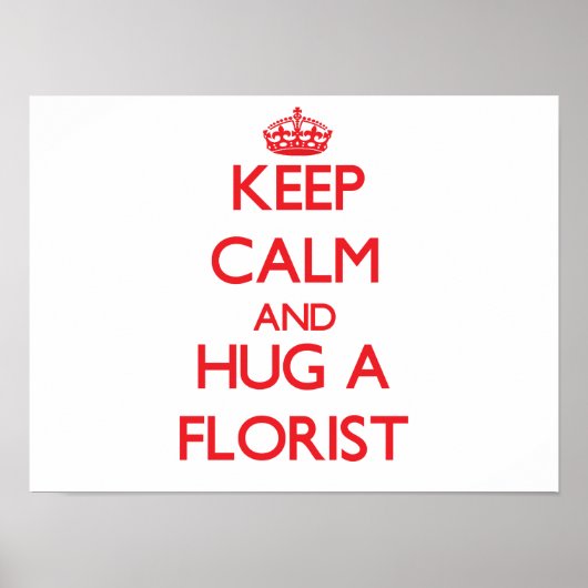 Behalt Calm und Umarmung eines Floristen Poster (Vorne)