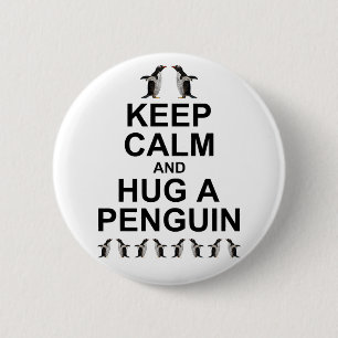 Behalt Calm und Umarmung eines Penguin-Abzeichens Button