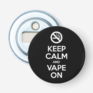 Behalt Calm und Vape On ~ Selbst Motivierend Flaschenöffner