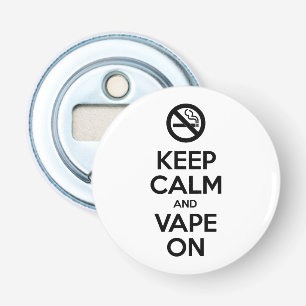 Behalt Calm und Vape On ~ Selbst Motivierend Flaschenöffner