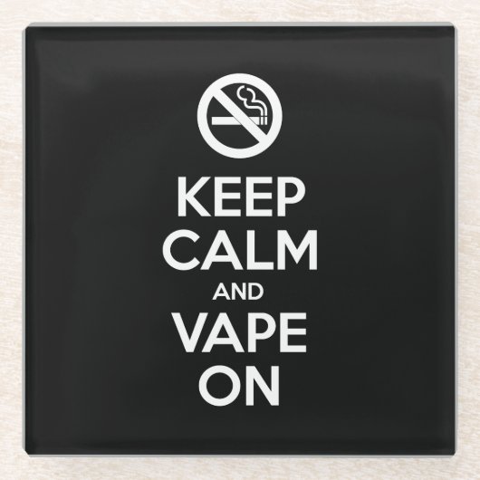 Behalt Calm und Vape On ~ Selbst Motivierend Glasuntersetzer (Vorderseite)