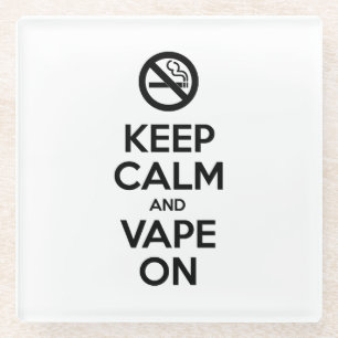 Behalt Calm und Vape On ~ Selbst Motivierend Glasuntersetzer