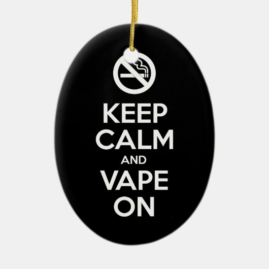 Behalt Calm und Vape On ~ Selbst Motivierend Keramik Ornament (Vorne)
