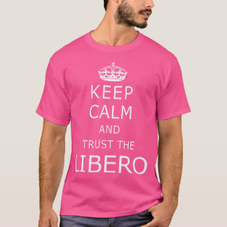 Behalt Calm und Vertrauen Libero Redewendungen Fun T-Shirt