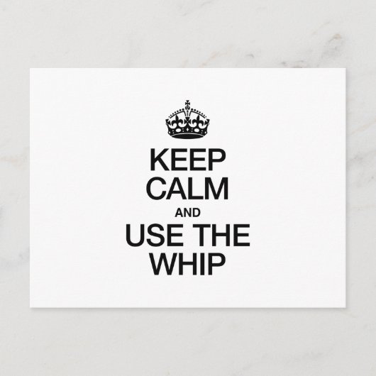 BEHALT CALM UND VERWENDE DAS WHIP POSTKARTE (Vorderseite)
