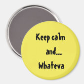 Behalt Calm und...Whateva Quote Magnet (Vorderseite/Rückseite)