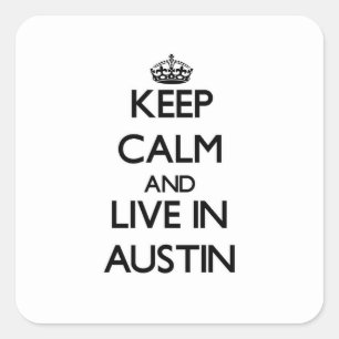 Behalt Calm und wohne in Austin Quadratischer Aufkleber
