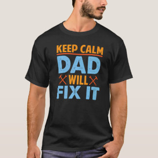 Behalt Calm Vater behebt It Vater Handyman 1 T-Shirt