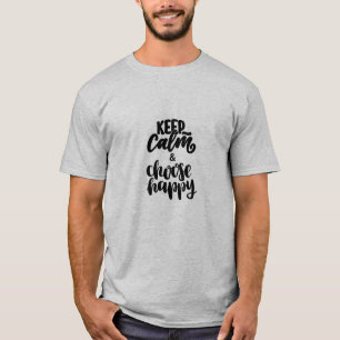 BEHALT CALM & WÄHLEN GLÜCKLICH T-Shirt