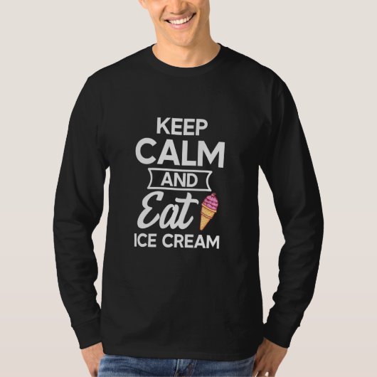 Behalt Calm Zitat essen Ice Creme Geschmack Süß Ge T-Shirt (Vorderseite)