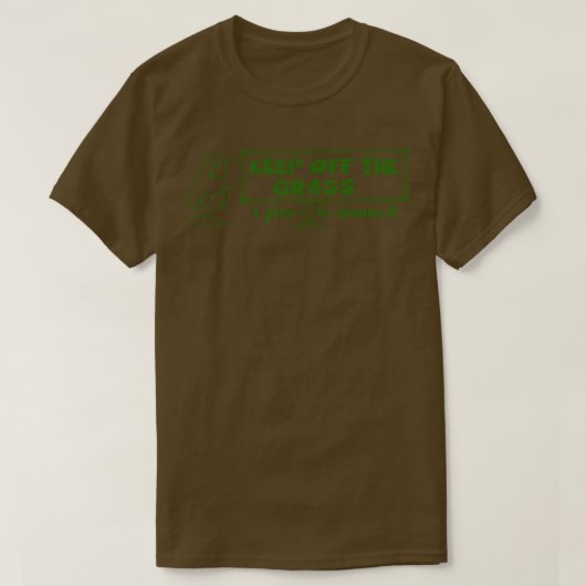 Behalt das Gras ab, das ich rauchen will T-Shirt (Design vorne)