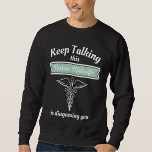 Behalt, dass diese Krankenschwester-Hebamme dich d Sweatshirt