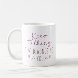 Behalt, dass ich dich diagnostiziere kaffeetasse