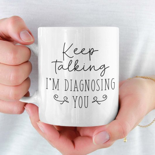 Behalt, dass ich dich diagnostiziere kaffeetasse