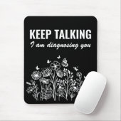 Behalt, dass ich dich diagnostiziere mousepad (Mit Mouse)