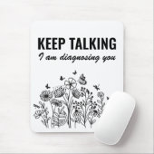 Behalt, dass ich dich diagnostiziere mousepad (Mit Mouse)