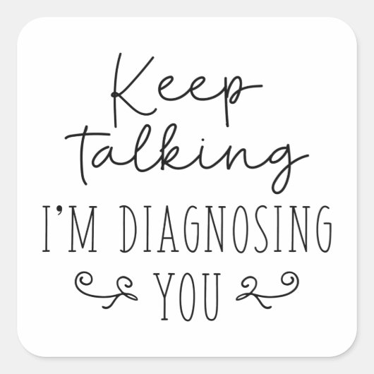 Behalt, dass ich dich diagnostiziere quadratischer aufkleber (Vorderseite)
