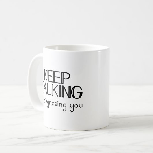 Behalt, dass ich dich für einen lustigen Psychiate Kaffeetasse (Vorderseite Links)