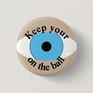 Behalt dein Auge auf den Ball Funny Button