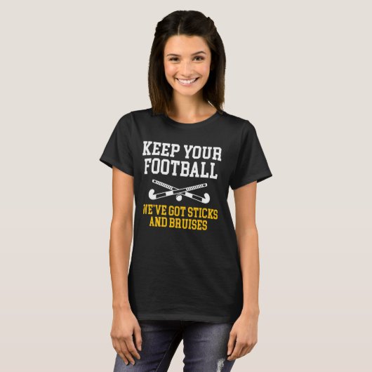 Behalt Dein Football Weve Got Sticks Field Hockey  T-Shirt (Vorne ganz)
