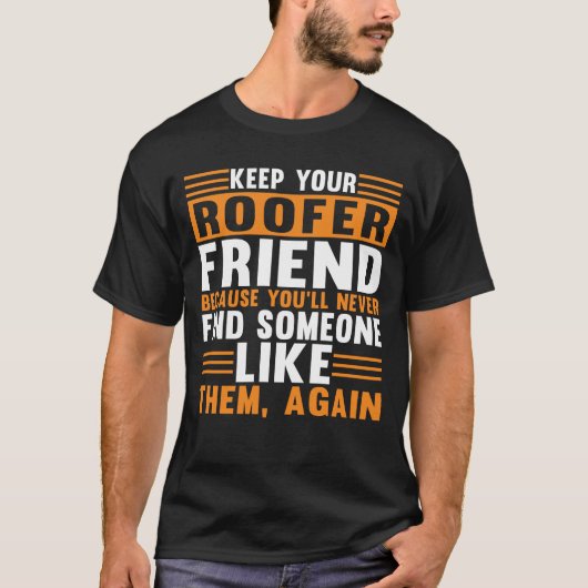 Behalt Dein Roofer Friend Dach T-Shirt (Vorderseite)