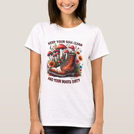Behalt dein Soul sauber deine Stiefel dreckige Wil T-Shirt