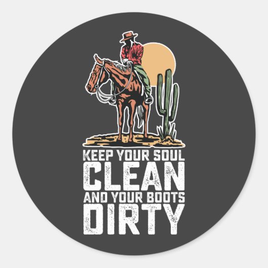 Behalt dein Soul sauber und deine Stiefel dreckig Runder Aufkleber (Vorderseite)