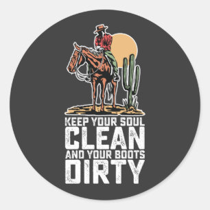 Behalt dein Soul sauber und deine Stiefel dreckig Runder Aufkleber