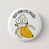 Behalt deine Augen geschält Funny Banana Pun Button (Vorderseite)