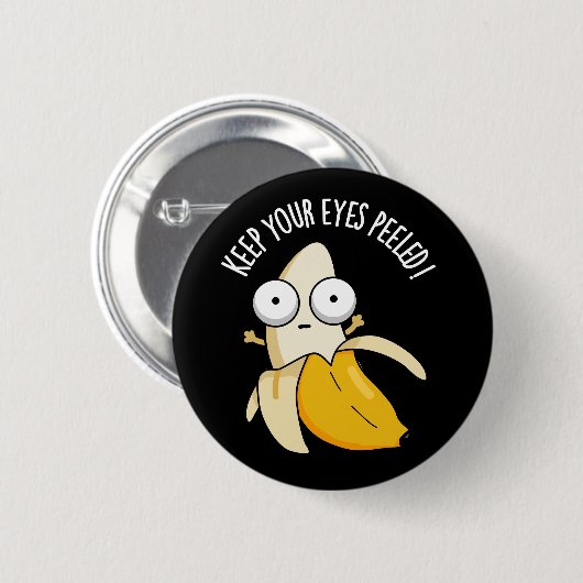 Behalt deine Augen geschält Funny Banana Pun Dark Button (Vorne & Hinten)