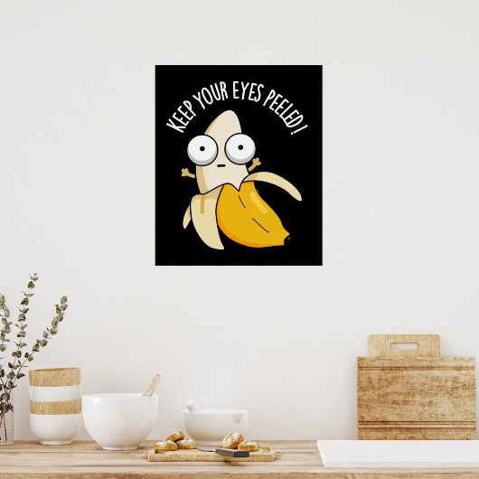 Behalt deine Augen geschält Funny Banana Pun Dark  Poster (Küche)
