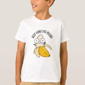 Behalt deine Augen geschält Funny Banana Pun T-Shirt (Vorderseite)
