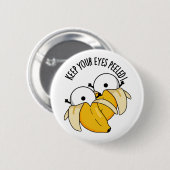 Behalt deine Augen geschält Funny Eyeball Pun Button (Vorne & Hinten)