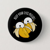 Behalt deine Augen geschält Funny Eyeball Pun Dark Button (Vorderseite)