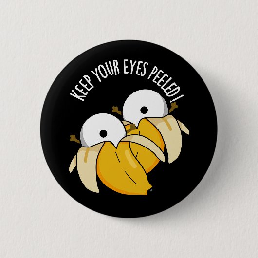 Behalt deine Augen geschält Funny Eyeball Pun Dark Button (Vorderseite)