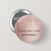 Behalt deine Distanz Rose Gold Rosa Glitzer Tropfe Button (Vorne & Hinten)