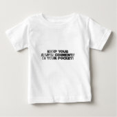 Behalt deine dummen Kommentare Baby T-shirt (Vorderseite)