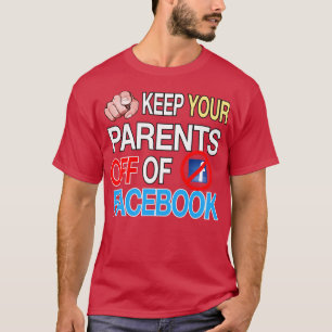 Behalt deine Eltern von Facebook Funny Joke Spaß T-Shirt