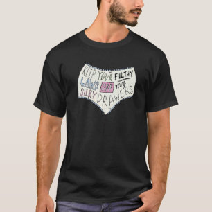 Behalt deine Filthy-Gesetze von meinen Silky Drawe T-Shirt