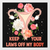 Behalt deine Gesetze von meinem Körper ab Fensteraufkleber (Blatt)