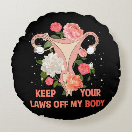 Behalt deine Gesetze von meinem Körper ab Rundes Kissen