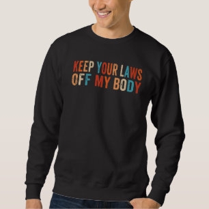 Behalt deine Gesetze von meiner Auswahl als Femini Sweatshirt