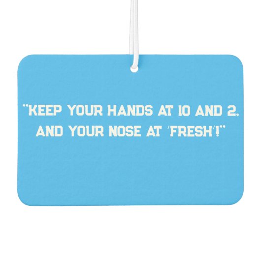 "Behalt deine Hände bei 10 und 2, Autolufterfrischer (Vorderseite)