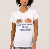 Behalt deine Hände von meinem KOLACHES! Shirt (Vorderseite)